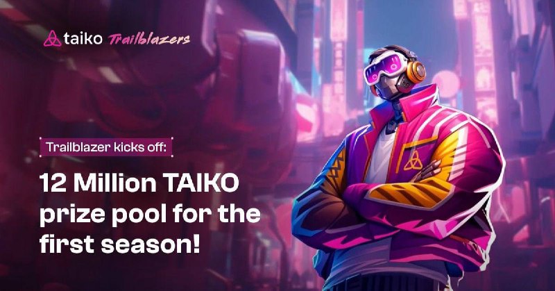 🖼 12M $TAIKO Takio запустили кампанию Trailblazer с пулом в 12 млн.токенов $TAIKO для первого сезо...